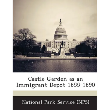 Castle Garden as an Immigrant Depot 1855-1890 - Paperback