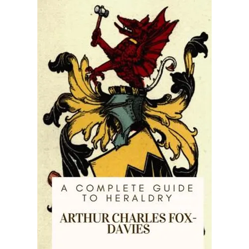 A Complete Guide to Heraldry