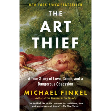 The Art Thief: A True Story of Love, Crime, and a Dangerous Obsession - Paperback