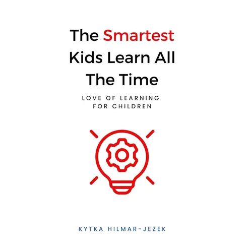 The Smartest Kids: Learn All the Time