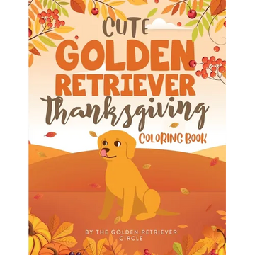 Cute Golden Retriever Thanksgiving Coloring Book - Paperback