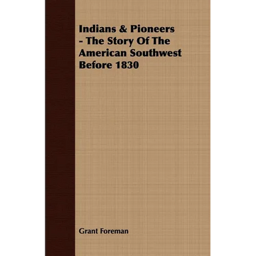 Indians & Pioneers - The Story Of The American Southwest Before 1830 - Paperback