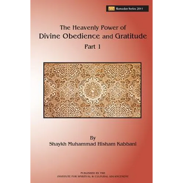 The Heavenly Power of Divine Obedience and Gratitude, Part 1 - Paperback
