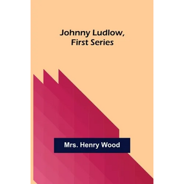 Johnny Ludlow, First Series - Paperback