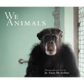 We Animals (Revised Edition)