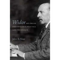 Widor on Organ Performance Practice and Technique - Hardcover