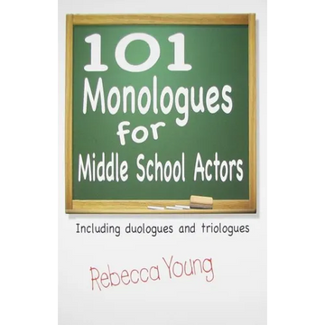 101 Monologues for Middle School Actors - Paperback