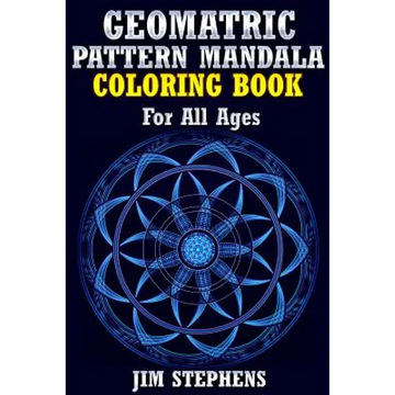 Geometric Pattern Mandala Coloring Book: For All Ages - Paperback