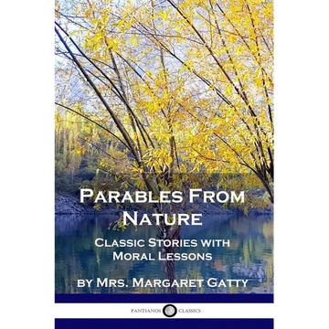 Parables From Nature: Classic Stories with Moral Lessons - Paperback