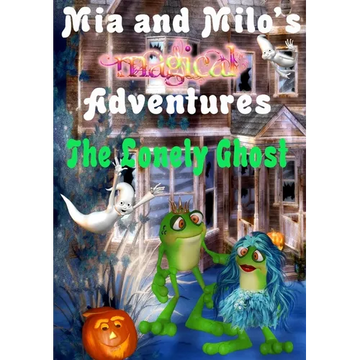 Mia and Milo's Magical Adventures - The Lonely Ghost - Hardcover