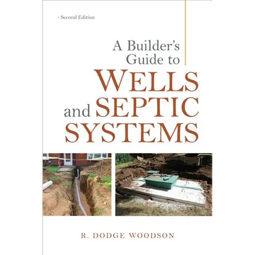 A Builder's Guide to Wells and Septic Systems, Second Edition - Paperback