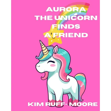 Aurora The Unicorn Finds A Friend - Paperback