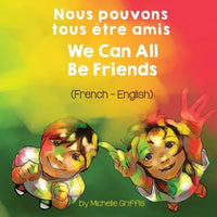 We Can All Be Friends (French-English) Nous pouvons tous être amis - Paperback