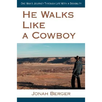 He Walks Like a Cowboy: One Man's Journey Through Life with a Disability - Paperback