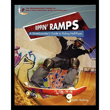 Rippin Ramps: A Skateboarders Guide to Riding Half-Pipes - Paperback