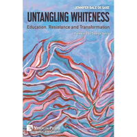 Untangling Whiteness: Education, Resistance and Transformation - Paperback