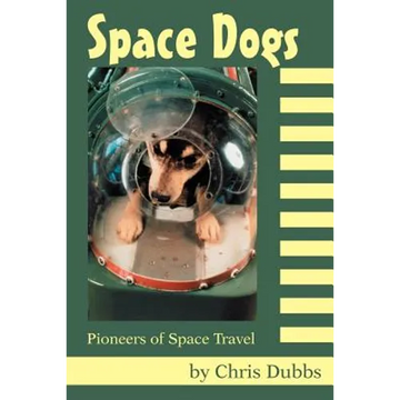 Space Dogs: Pioneers of Space Travel - Paperback