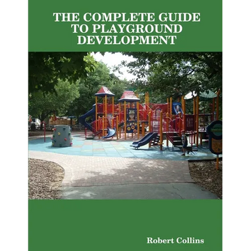 The Complete Guide to Playground Development - Paperback