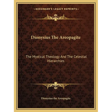 Dionysius The Areopagite: The Mystical Theology And The Celestial Hierarchies - Paperback