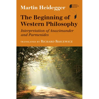 The Beginning of Western Philosophy: Interpretation of Anaximander and Parmenides - Hardcover