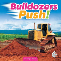 Bulldozers Push! - Library Binding