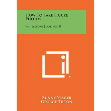 How To Take Figure Photos: Whitestone Book No. 38 - Paperback