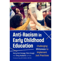 Anti-Racism in Early Childhood Education: Challenging Whiteness to Implement Just Practices - Paperback