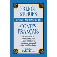 French Stories/Contes Francais: A Dual-Language Book: Ten Short Stories by Voltaire, Balzac, Gilde, Camus and Others in the Original French and a New - Paperback