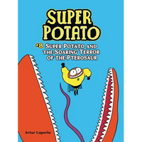 Super Potato and the Soaring Terror of the Pterosaur: Book 8 - Paperback