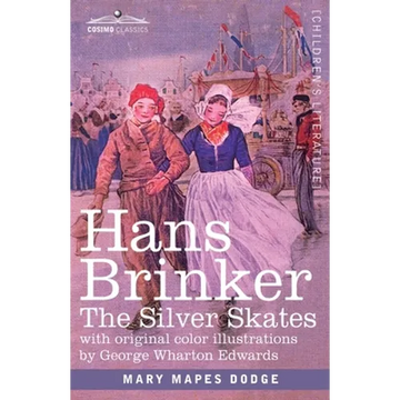 Hans Brinker: The Silver Skates, A Story of Life in Holland - Paperback