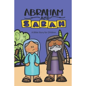 Abraham and Sarah: A Bible Story for Children - Paperback