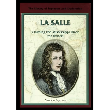 La Salle: Claiming the Mississippi River for France - Paperback
