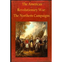 The American Revolutionary War: The Northern Campaigns - Paperback