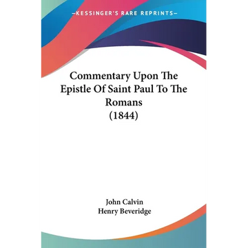 Commentary Upon The Epistle Of Saint Paul To The Romans (1844) - Paperback