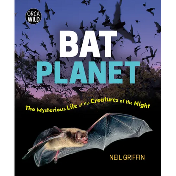 Bat Planet: The Mysterious Life of the Creatures of the Night - Hardcover