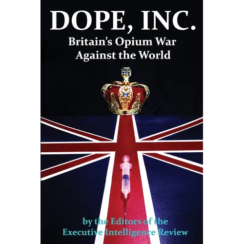 DOPE, INC. Britain's Opium War Against the World