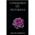 Conquered Yet Victorious