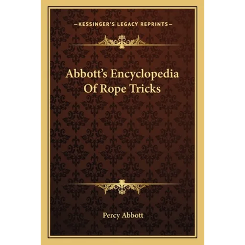 Abbott's Encyclopedia Of Rope Tricks