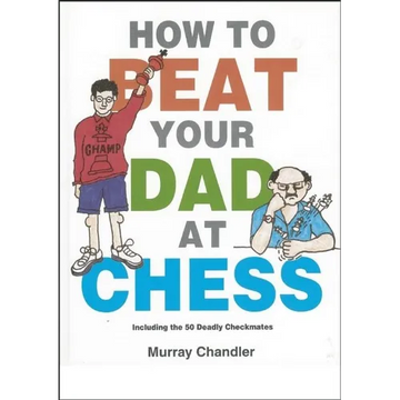 How to Beat Your Dad at Chess - Hardcover