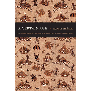 A Certain Age: Colonial Jakarta through the Memories of Its Intellectuals - Paperback