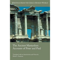 The Ancient Martyrdom Accounts of Peter and Paul - Paperback