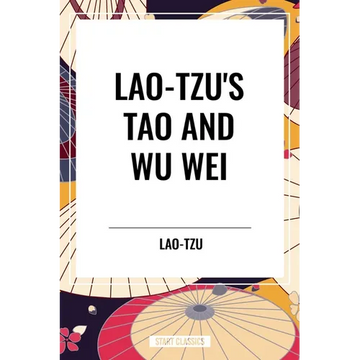 Lao-Tzu's Tao and Wu Wei - Paperback