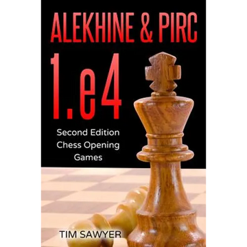 Alekhine & Pirc 1.e4: Second Edition - Chess Opening Games - Paperback