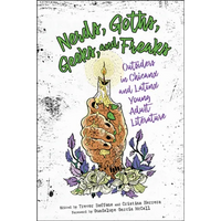 Nerds, Goths, Geeks, and Freaks: Outsiders in Chicanx and Latinx Young Adult Literature - Paperback
