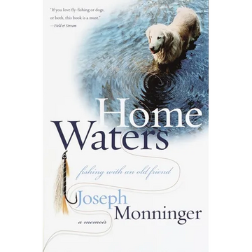 Home Waters: Fishing with an Old Friend: A Memoir - Paperback