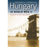 Hungary in World War II: Caught in the Cauldron - Paperback