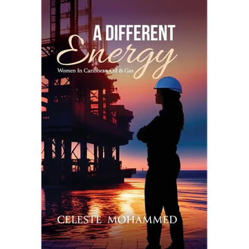 A Different Energy: Women in Caribbean Oil & Gas - Hardcover