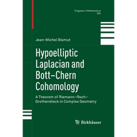 Hypoelliptic Laplacian and Bott-Chern Cohomology: A Theorem of Riemann-Roch-Grothendieck in Complex Geometry - Paperback