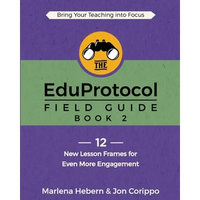 The EduProtocol Field Guide: Book 2: 12 New Lesson Frames for Even More Engagement - Paperback