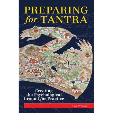 Preparing for Tantra: Creating the Psychological Ground for Practice - Paperback